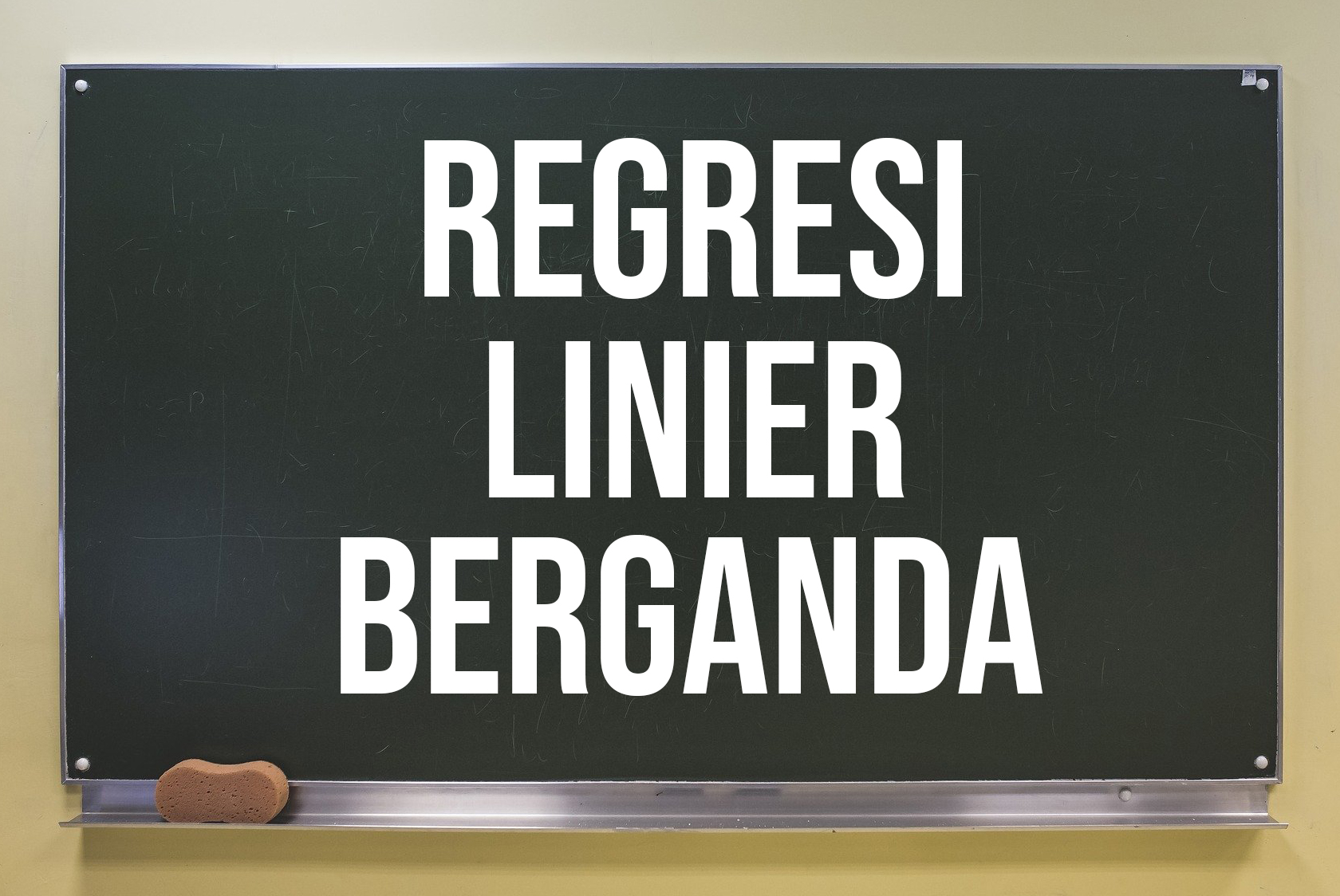 √ Regresi Linier Berganda | Pengertian, Uji Analisis, Tujuan dan Contohnya