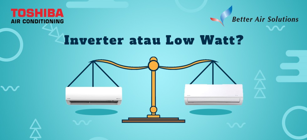 Perbandingan AC low Watt dengan AC inverter